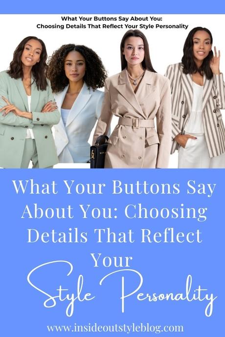 What Your Buttons Say About You: Choosing Details That Reflect Your Style Personality