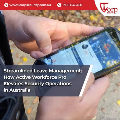 How Active Workforce Pro Is Transforming Security Management in Australia How Active Workforce Pro Is Transforming Security Management in Australia