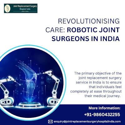 Revolutionising Care: Robotic Joint Surgeons in India Best Robotic Joint Replacement Surgeons of India