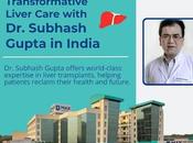 Transformative Liver Care with Subhash Gupta India