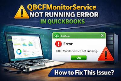 QBCFMonitorService Not Running Error in QuickBooks QBCFMonitorService Not Running Error in QuickBooks