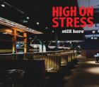 High on Stress: Still Here