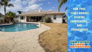How Pool Leaks Damage Decking, Landscaping, and Foundations