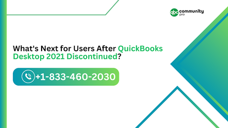 What's Next for Users After QuickBooks Desktop 2021 Discontinued?