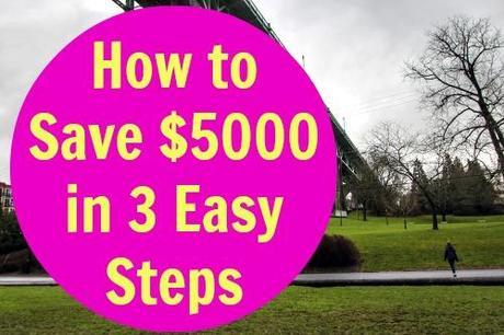 How to Save $5000 in 3 Easy Steps