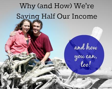 Why and How We're Saving Half Our Income