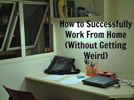 How to Work from Home Without Getting Weird