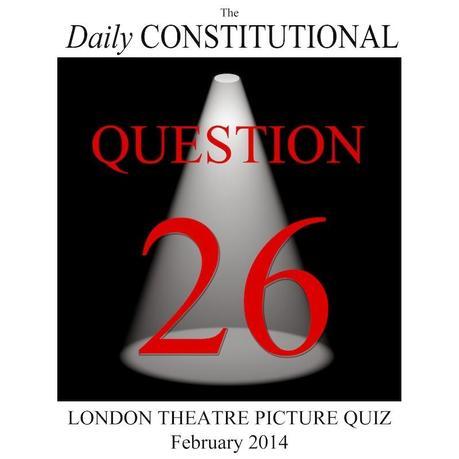 London Theatre Picture Quiz No.26