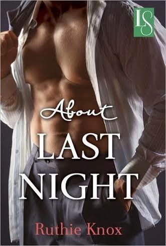 LOVESWEPT AND INKSLINGER PRESENTS: EXCERPT BLITZ FROM ABOUT LAST NIGHT BY RUTHIE KNOX