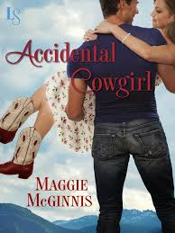 THE ACCIDENTAL COWGIRL BY MAGGIE MCGINNIS