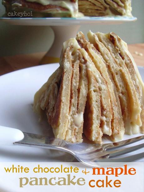 white chocolate and maple pancake cake