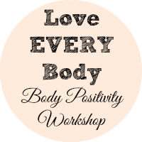 Love Every Body Body Positvity Workshop #4