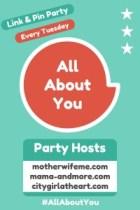 #AllAboutYou Link & Pin Party Mama and More