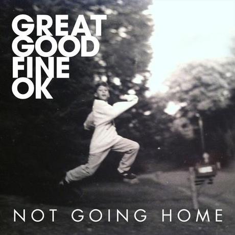 ggfo GREAT GOOD FINE OK RELEASE NEW SINGLE NOT GOING HOME [FREE MP3]