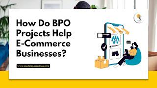 How Do BPO Projects Help E-Commerce Businesses?