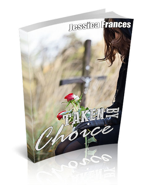 Taken by Choice by Jessica Frances: Book Blitz with Excerpt