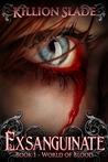 Exsanguinate - World of Blood (Book #1)