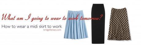 How to wear a midi skirt