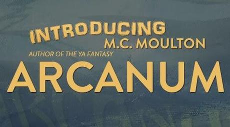 Arcanum by M.C. Moulton : Guest Post