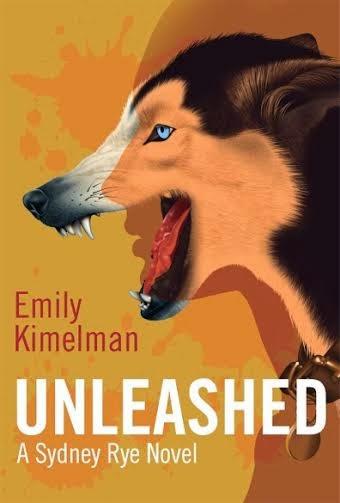 UNLEASHED : A  SYDNEY RYE NOVEL BY EMILY KIMELMAN SPOTLIGHT + CONTEST