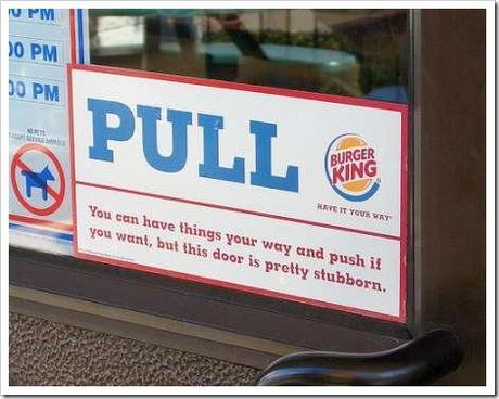 Burger King says to Pull but Push if you want to