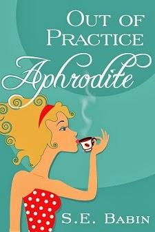 Out of Practice Aphrodite (Book 1 of The Naughty Goddess Chronicles)by S.E. Babin: Interview and Excerpt