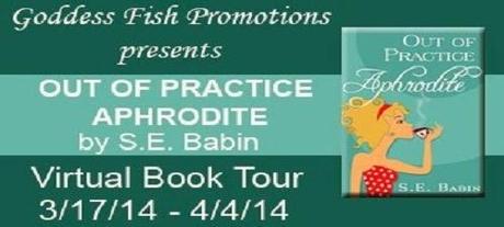 Out of Practice Aphrodite (Book 1 of The Naughty Goddess Chronicles)by S.E. Babin: Interview and Excerpt