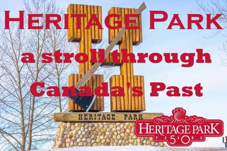Heritage Park Calgary - A Stroll Through Canada's Past