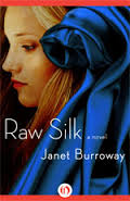 RAW SILK BY JANET BURROWAY