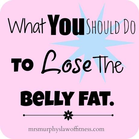 lose the belly fat