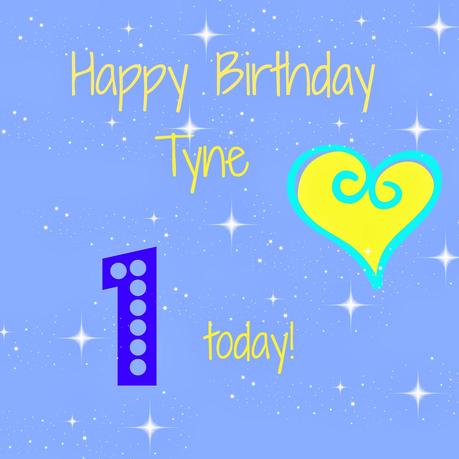 Tyne is 1 Today!