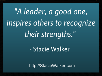 A leader, a good one, inspires others to