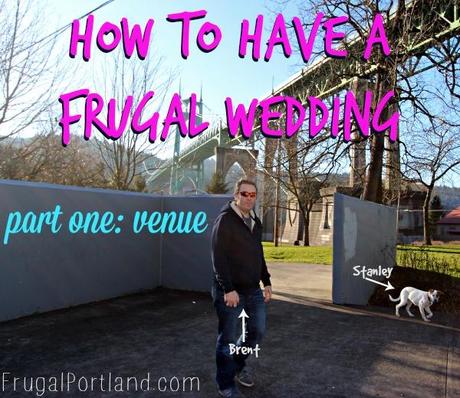 How to Have a Frugal Wedding Part One: Venue