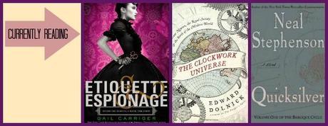 Currently Reading: Etiquette and Espionage, The Clockwork Universe, and Quicksilver