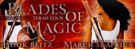 Blades of Magic by Terah Edun: Book Blitz and Excerpt