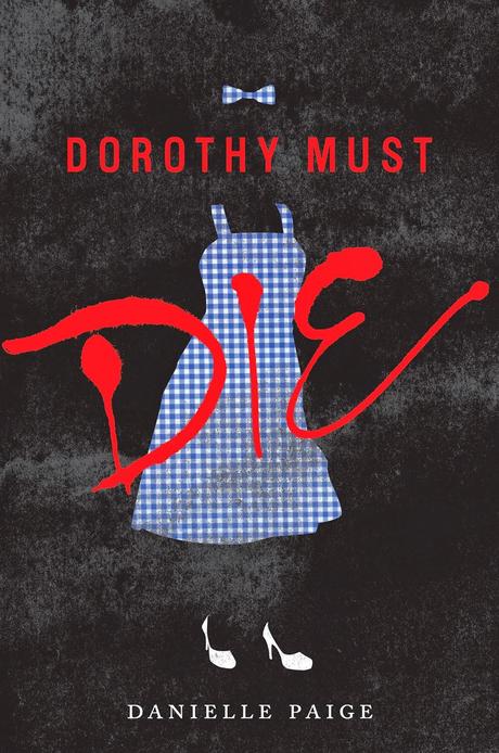 Spotlight | Dorothy Must Die by Danielle Paige