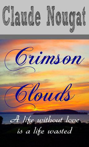 Book Review: Crimson Clouds by Claude Nougat: A Romance Fiction About Adulthood and Second Adulthood