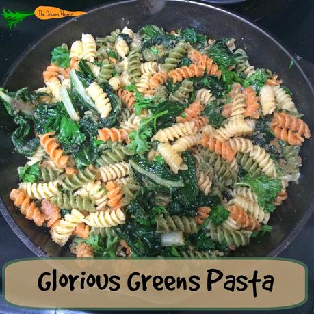 Glorious Greens Pasta~ The Dreams Weaver