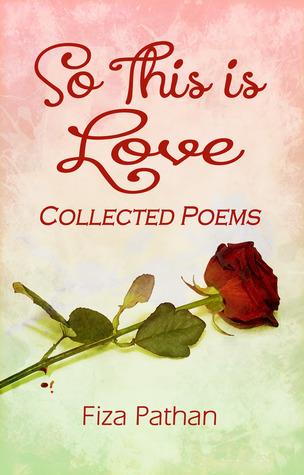 Author Interview: Fiza Pathan: So This Is Love - Collected Poems