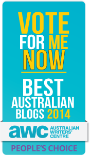 Vote for me in the Best Australian Blog 2014 Comp. Just click on this logo on the right hand column of the blog and you will be taken to the right page to vote.