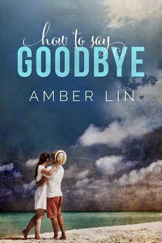 HOW TO SAY GOODBYE BY AMBER LIN