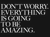 Don't Worry Everything Going Amazing