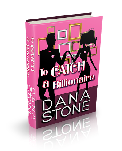 TO CATCH A BILLIONAIRE BY DANA STONE