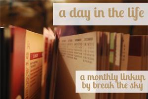 A Day in the Life: A Linkup by Break the Sky