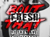 Music: Fre$h @TroyAve @TheRealKiyanne “Bout That”