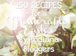 Easter Recipes by Indiana Bloggers