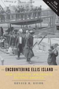 Encountering Ellis Island by Ronald H. Bayor