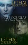 Kate Douglas: A 2-Book Bundle Lethal Deception and Lethal Obsession