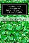 The SmallIvy Book of Investing, Book 1: Investing to Grow Wealthy