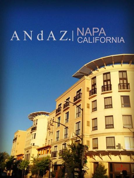 The Andaz Napa … A Hip and Vibrant Hotel In Downtown Napa